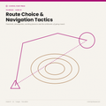 Route Choice & Navigation Tactics
